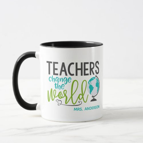 Teachers Change The World School Personalized Name Mug
