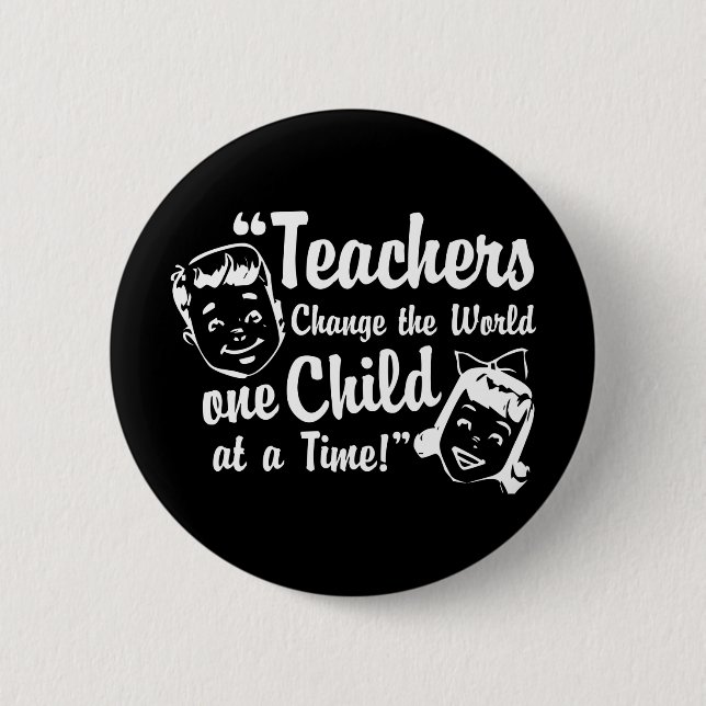 Teachers Change World White Pinback Button (Front)