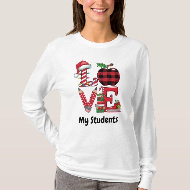 Teachers Christmas Love My Students  T-Shirt (Front)