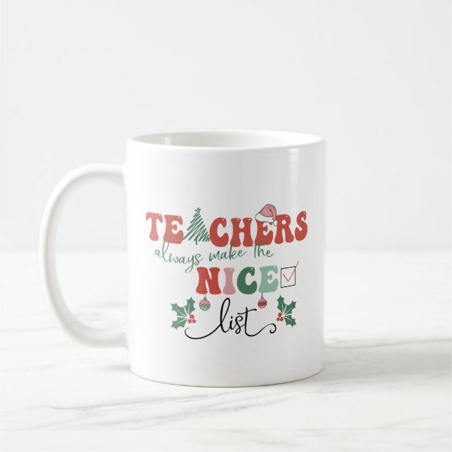 Teachers Christmas Mug Always Make The Nice List  (Left)