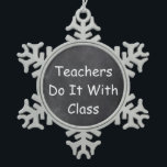 Teachers Class Chalkboard Design Gift Idea Snowflake Pewter Christmas Ornament<br><div class="desc">Teachers Class Teacher Chalkboard Design Teacher Gift Idea Christmas Tree Ornament</div>