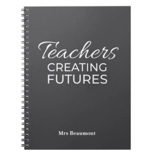 Teachers Creating Futures Black Whit Motivational  Notebook