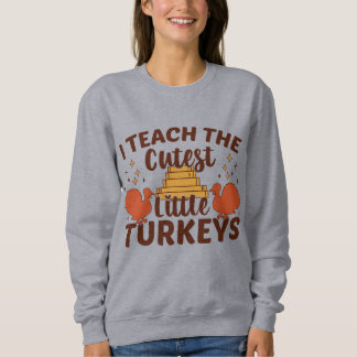 Teachers Cutest Little Turkeys Thanksgiving Sweatshirt