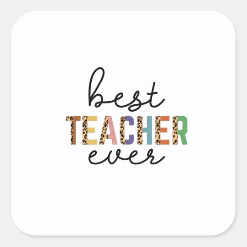 Teachers Day Best Teacher Ever Square Sticker