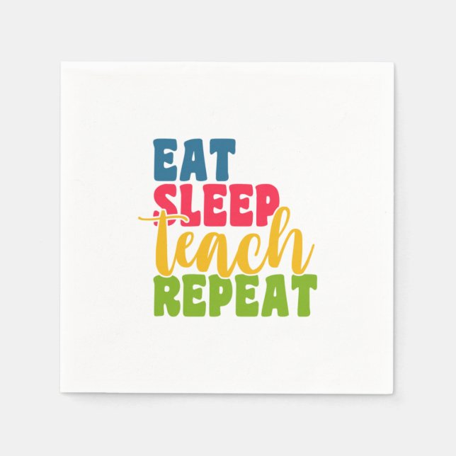 Teacher's Day Eat Sleep Teach Repeat Napkins (Front)