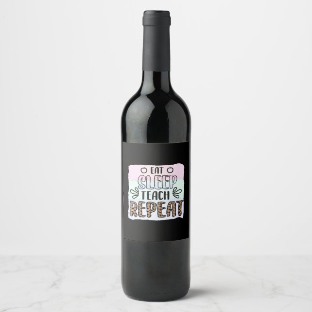 Teacher's Day Eat Sleep Teachs Repeat Wine Label (Front)