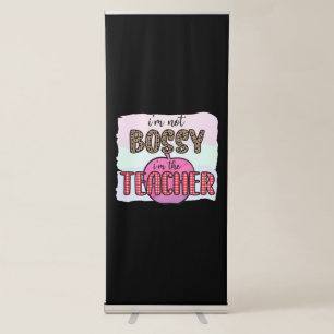 Teacher's Day I Am Not Bossy I Am The Teacher Retractable Banner