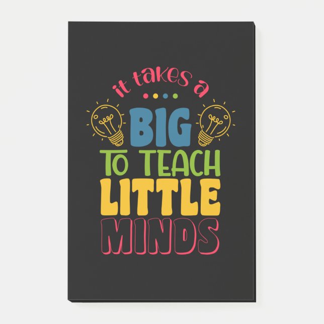 Teacher's Day It Takes A Big To Teach Little Minds Post-it Notes (Front)