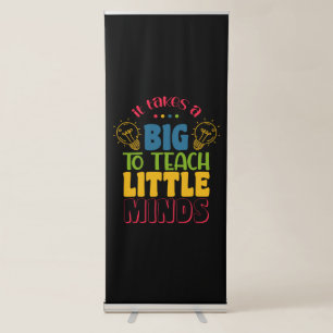 Teacher's Day It Takes A Big To Teach Little Minds Retractable Banner