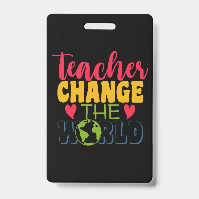 Teacher's Day Teacher Change The World Badge (Front)