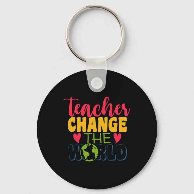Teacher's Day Teacher Change The World Keychain (Front)