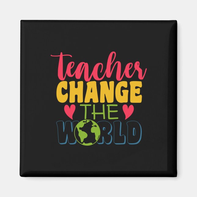 Teacher's Day Teacher Change The World Magnet (Front)