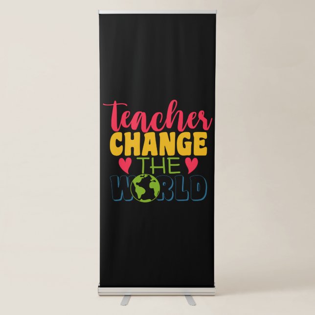 Teacher's Day Teacher Change The World Retractable Banner (Front)