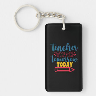 Teacher's Day Teacher Touch Tomorrow Today Keychain