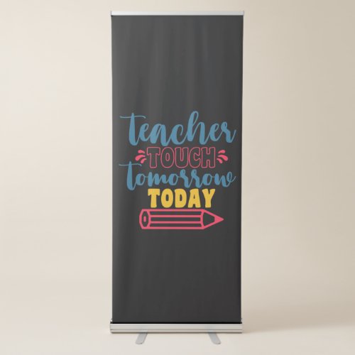 Teachers Day Teacher Touch Tomorrow Today Retractable Banner