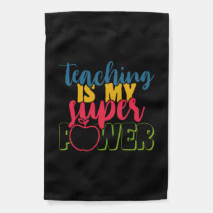 Teacher's Day Teaching Is My Super Power Garden Flag