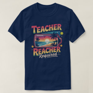 teacher's deserved summer Teacher Reacher Recharge T-Shirt