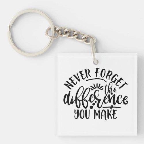 Teachers Design Never Forget The Difference Keychain