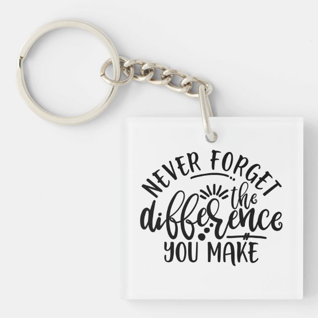 Teachers Design Never Forget The Difference Keychain (Front)