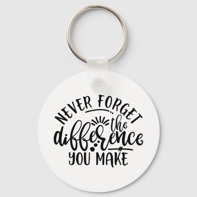 Teachers Design Never Forget The Difference Keychain (Front)