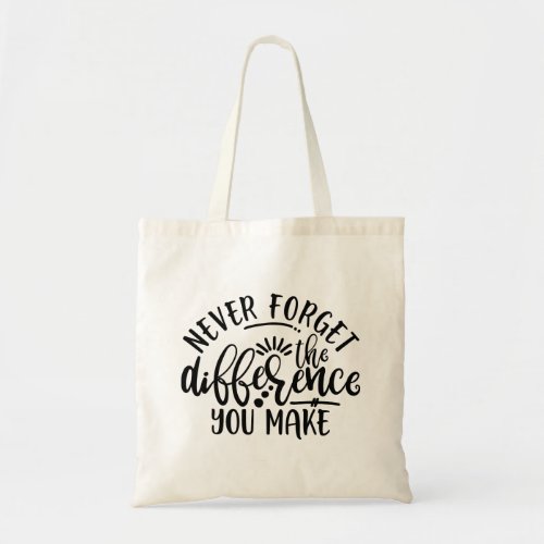 Teachers Design Never Forget The Difference Tote Bag