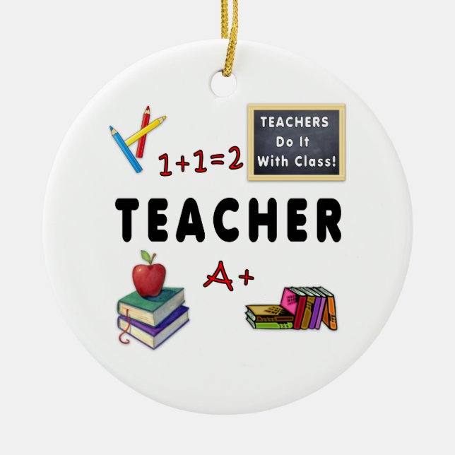 Teachers Do It With Class Ceramic Ornament (Front)