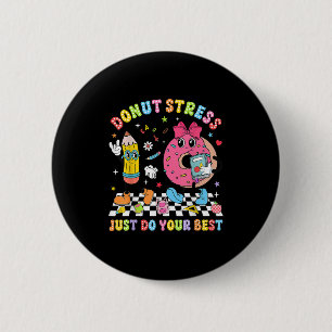 Teachers Donut Stress Just Do Your Test Day Boys G Button