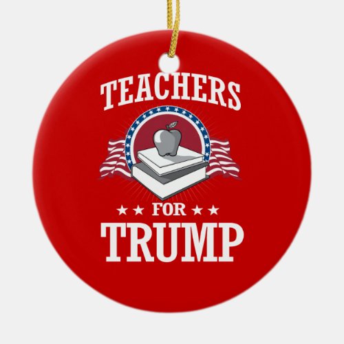 TEACHERS FOR TRUMP CERAMIC ORNAMENT