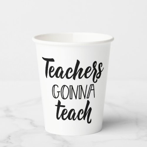 Teachers Gonna Teach 2 Paper Cups