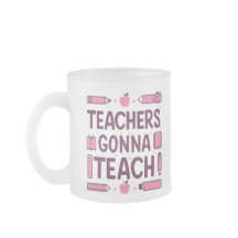 Teachers gonna teach