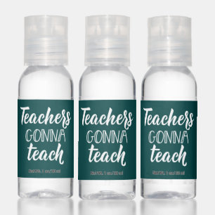 Teachers Gonna Teach Hand Sanitizer