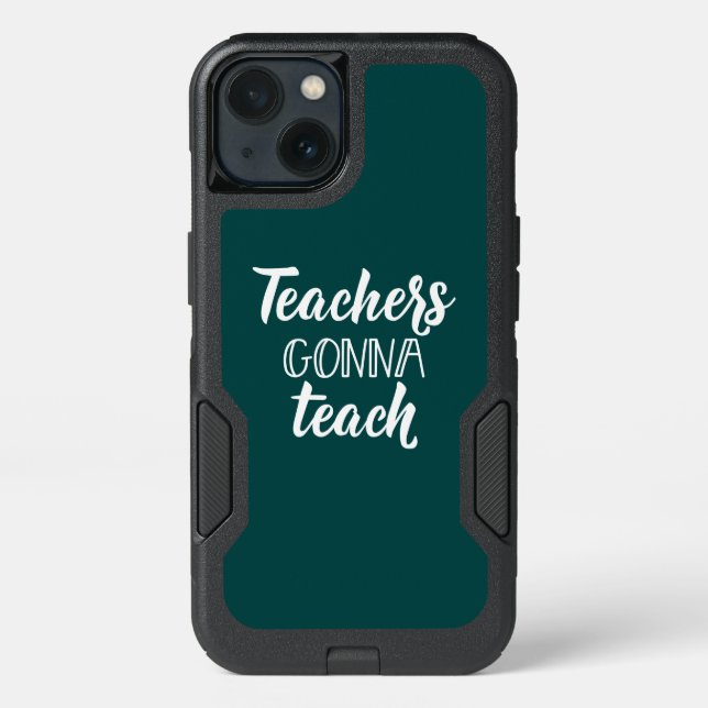 Teachers Gonna Teach Otterbox iPhone Case (Back)
