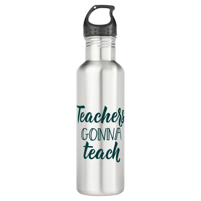 Teachers Gonna Teach Stainless Steel Water Bottle (Front)