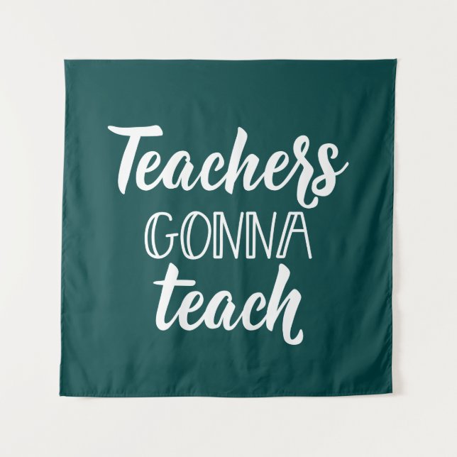Teachers Gonna Teach Tapestry (Front)