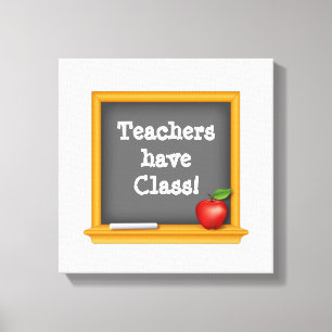 Teachers have Class: Canvas Print