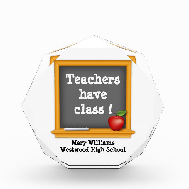 Teachers Have Class! Customize for your Award! Acrylic Award (Front)