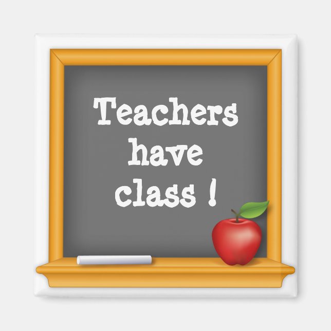 Teachers have class ! magnet (Front)