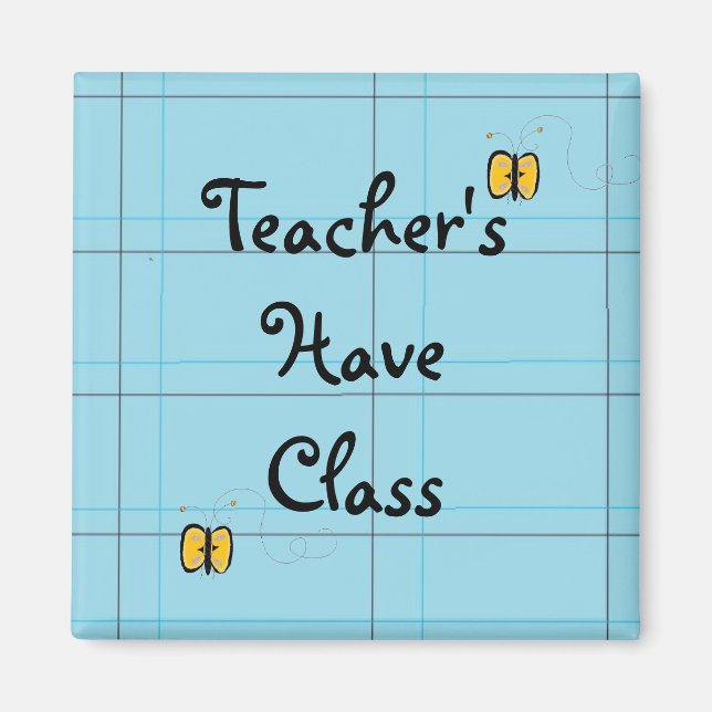 Teacher's Have Class Magnet (Front)