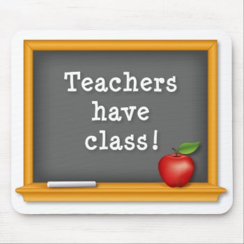 Teachers Have Class! Mouse Pad by pomegranate_gallery at Zazzle