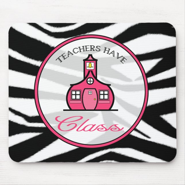 Teachers Have Class Mousepad - Zebra Print (Front)