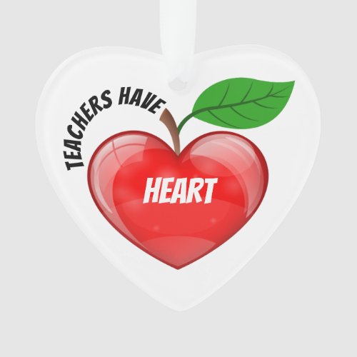 Teachers Have Heart Ornament