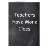 Teachers Have More Class Chalkboard Design (Front)