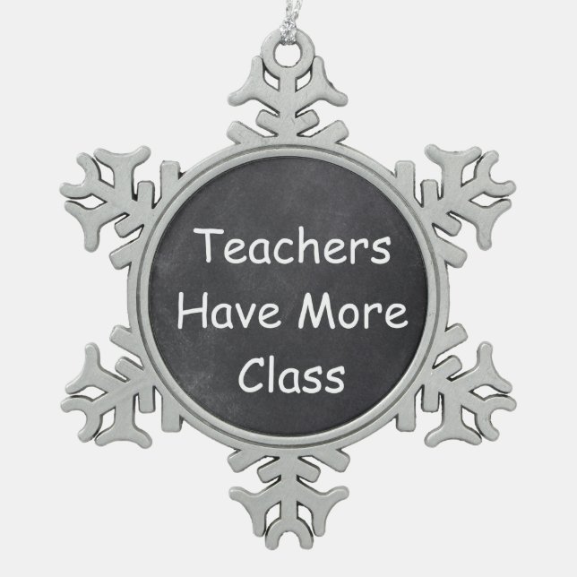 Teachers Have More Class Chalkboard Design Gift Snowflake Pewter Christmas Ornament (Front)