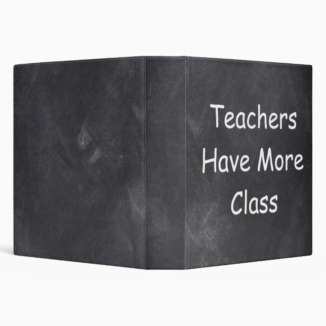 Teachers Have More Class Chalkboard Gift Idea 3 Ring Binder (Background)