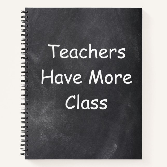 Teachers Have More Class Chalkboard Gift Idea Notebook (Front)