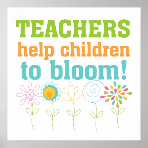 Teachers Help Children Bloom Poster | Zazzle