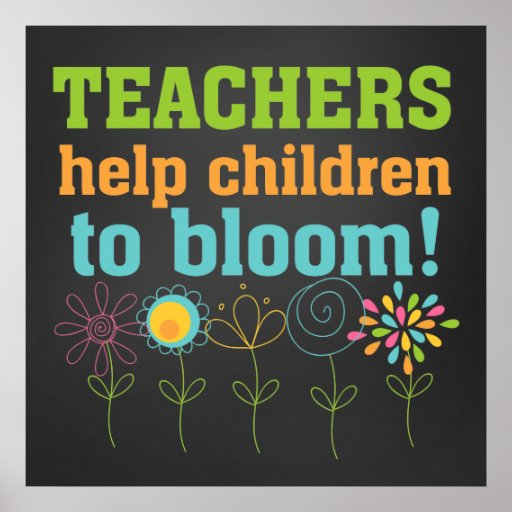 Teachers Help Children to Bloom Chalkboard Poster | Zazzle