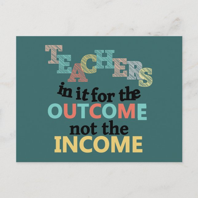 Teachers In It For The Outcome Postcard (Front)