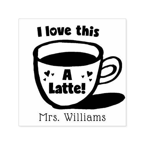 Teachers Inspirational Stamp I Love This A Latte 