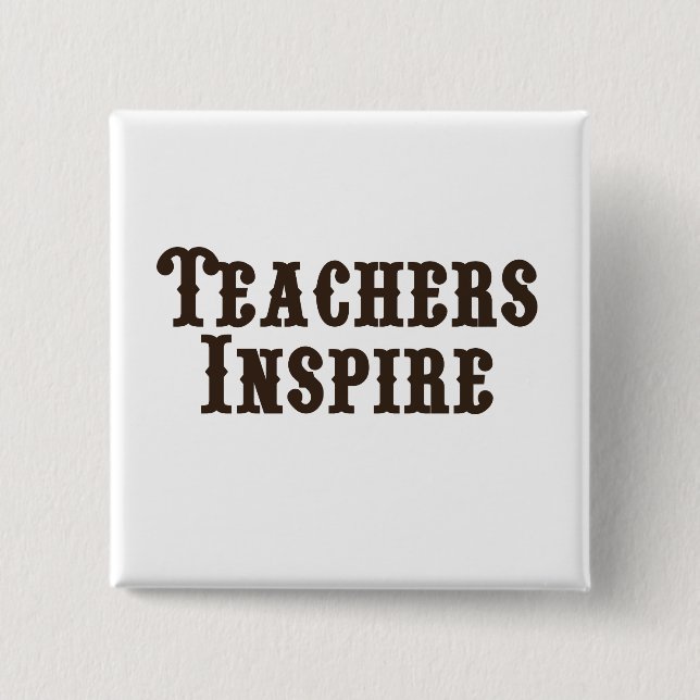 Teachers Inspire Pinback Button (Front)
